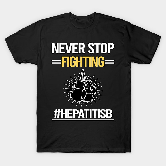 Never Stop Fighting Hepatitis B T-Shirt by lainetexterbxe49